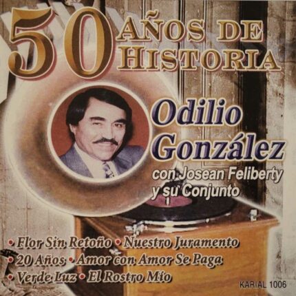 Odilio González - 50 Años De Historia